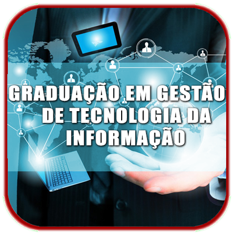 GRADUA��O EM GEST�O DA TECNOLOGIA DA INFORMA��O